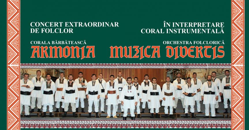 Concert Extraordinar de Folclor, Corala Armonia | 5 iunie 2019
