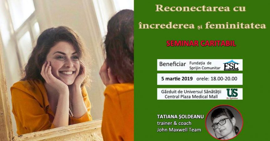 Seminar caritabil – Reconectarea cu încrederea și feminitatea | 5 martie 2019